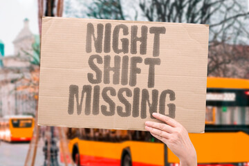 "Night Shift Missing" Worker fails to arrive home after late shift. WORKPLACE. ROUTE. CONCERN. LATE. ALERT.