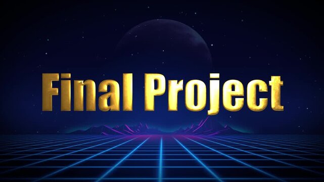 Golden final project text glows against a retro futuristic grid and planet background scene
