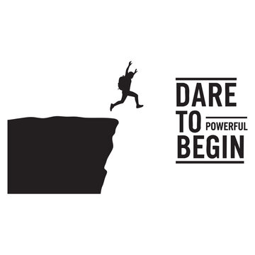 Dare to begin inspirational quote with man jumping off cliff silhouette vector illustration.