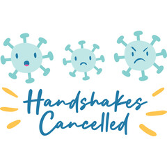 Illustration of three cartoon virus characters with sad and angry expressions above the text Handshakes Cancelled with yellow sunburst elements on a transparent background