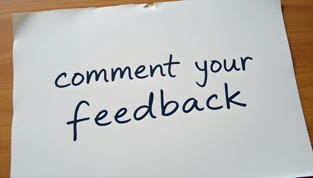 Hand written style comment your feedback note on wooden desk