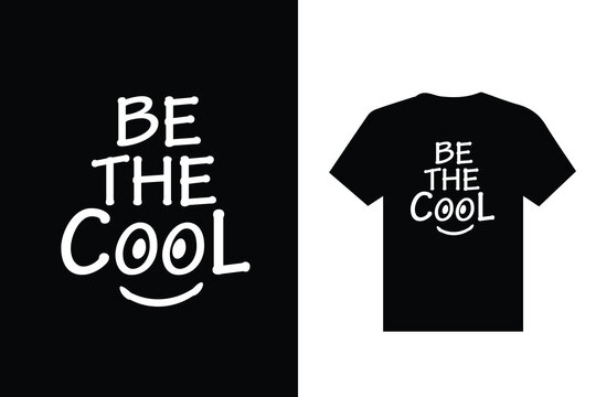 Be the Cool Creative t shirt design 