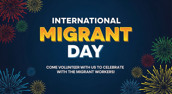 Celebrate international migrant day with fireworks and a message of unity - Powered by Adobe