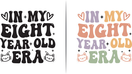 Fototapeta premium In My Eight Year Old Era SVG – Cute Birthday Quote for Kids, Groovy Cat Design, Retro Typography for T-Shirts and Party Decor