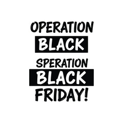 Obraz premium Operation Black Friday sales event promotion with bold lettering