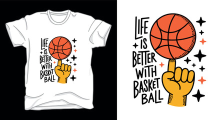 Life is better with basketball graphic vector art t-shirt design print