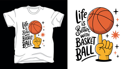 Life is better with basketball graphic vector art t-shirt design print