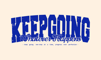 Retro typography college varsity motivational quote slogan print for graphic tee t shirt or sweatshirt - Vector