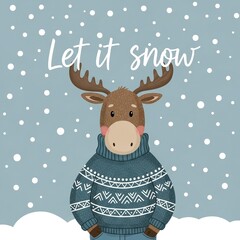 Let it Snow greeting card - cartoon moose in patterned sweater standing on snow. Falling snowflakes, cozy and cheerful winter.