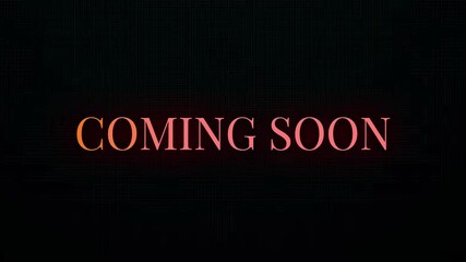 Coming Soon Anticipation and Excitement for Upcoming Projects and Events - Stay Tuned! 4K Motion Animation