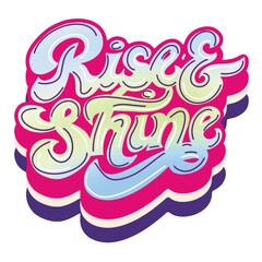 Rise and shine typography design retro style lettering with vibrant colors vector illustration for posters and motivational content