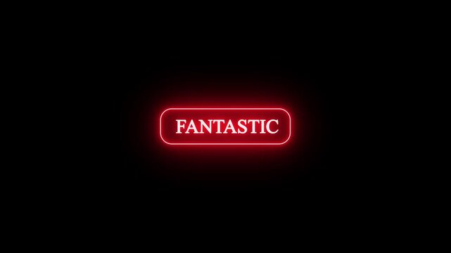 Intense red glowing neon button with the word fantastic displayed prominently, offering a dramatic and high impact visual for emphasizing excellence or success on a dark backdrop - Powered by Adobe