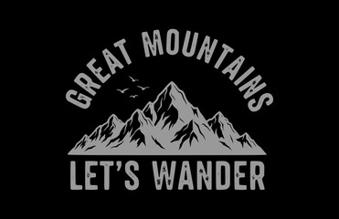 Let's Wander text. Mountain illustration, outdoor adventure . Vector graphic for t shirt and other uses.