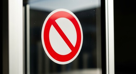 Prohibition Sign Displayed On A Glass Door For Restriction Or Prohibition Use