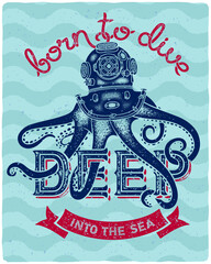 Vintage octopus diver illustration with text born to dive deep