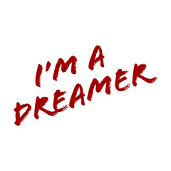 Expressive brush-stroke typography featuring the motivational phrase “I'm a Dreamer” in bold red lettering. Modern, dynamic, and inspiring design perfect for fashion prints and creative artwork.