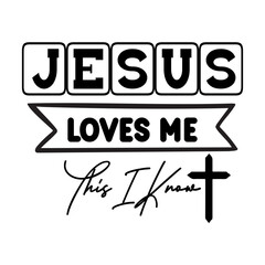 Jesus Loves Me This I Know SVG 
