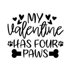 My Valentine Has Four Paws Svg