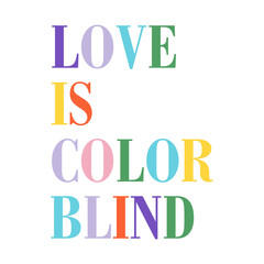 Vibrant multicolor typography featuring the phrase “Love Is Color Blind” in bold, modern letters. Positive message design perfect for posters, apparel, and inspirational graphic projects.
