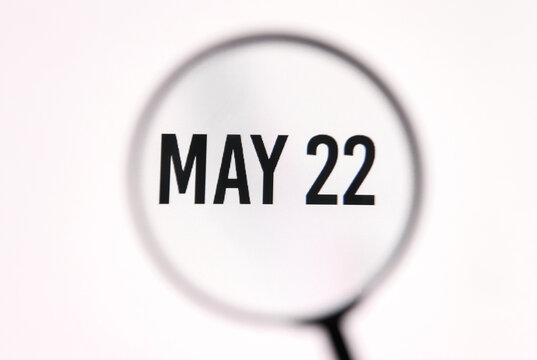 Date May 22 through the magnifying glass on the screen