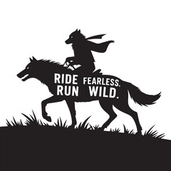Ride Fearless Run Wild - Wolf Rider Silhouette T-Shirt Design