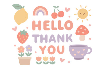 Cute pastel kawaii hello thank you lettering with rainbow and fruit for kids and cards. Flowers and cup with mushroom sun and hearts for nursery or stickers. Cute vector by hand for prints.