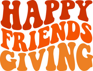 Happy Friendsgiving Thanksgiving typography clip art design on plain white transparent isolated background for card, shirt, hoodie, sweatshirt, apparel, card, tag, mug, icon, poster or badge