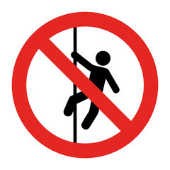 No climbing sign graphic with bold red circle and cross, depicting person climbing a pole. Warning against climbing includes clear prohibition for safety purposes.