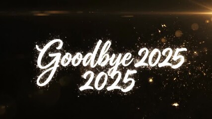 Animated goodbye 2025 text with sparkling effects. Festive farewell message for year end transition. Digital graphic celebrating new beginnings and closure concept. video footage video footage