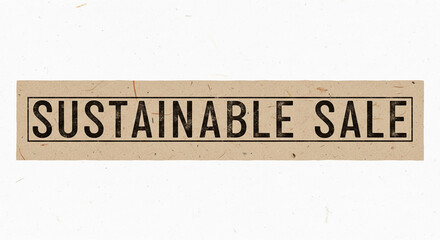 Rectangular cardboard with "SUSTAINABLE SALE" in black font, symbolizing environment, market, shopping, and advertisement for conscious consumerism