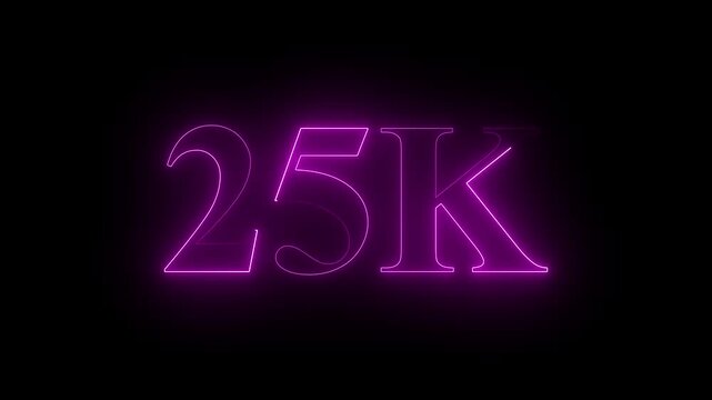 25k neon text Ultra HD icon isolated on black background, 10K followers. animation in Easy to put into any video, 4k motion video...