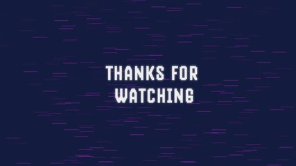 Thanks for watching text with glitch and retro background for video games or ending video screen, thank you for watching retro text video 4K  - Powered by Adobe