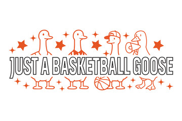 Just a Basketball Goose Funny Sports T-Shirt - Goose Basketball Player Tee