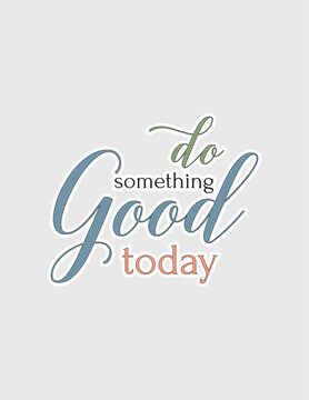 Do Something Good Today. Inspiring vector illustration sticker for planners, journals, and positive reminders