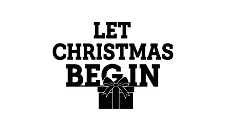 A stylish black and white graphic design joyfully proclaims 'Let Christmas Begin,' featuring a festive gift box silhouette, perfect for holiday promotions.