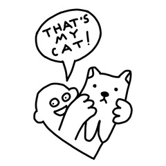 Creepy person hugging a cat saying: 