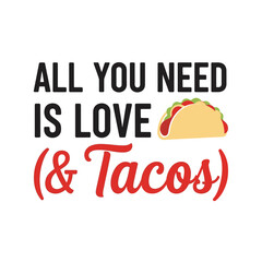 Funny quote about love and tacos vector illustration for t-shirt design poster or print typography t shirt design