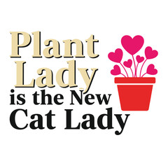 Plant lady vector design a humorous quote with heart shaped leaves perfect for t-shirts and merchandise typography t shirt design