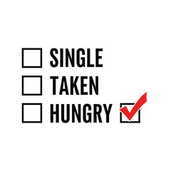 Checklist with single taken and hungry options vector illustration with a red checkmark in the hungry box typography t shirt design