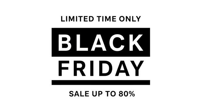 Black friday limited time only sale banner with up to 80% discount on white background, perfect for online shopping promotions, retail advertisements, and marketing campaigns.
