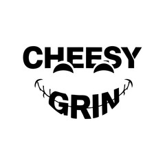 A playful &ldquo;Cheesy Grin&rdquo; design featuring a wide smiling expression with bold, fun typography. Perfect for humor themes, t-shirt prints, stickers, posters, and cheerful graphic projects.