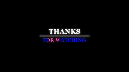 Thanks for watching animation text for screen end video. animated text thanks for watching on black background. 