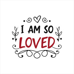 I Am So Loved Inspirational Quote with Decorative Floral Elements