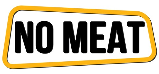 NO MEAT text on yellow-black trapeze stamp sign.