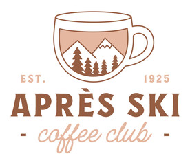 Apres ski coffee club logo mountain cabin lodge cafe cozy aesthetic skier girl funny barista badge sticker shirt design. Winter sports trip after skiing warm drink lover retro vintage mug print sign.