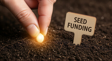 A close-up of a hand placing a glowing seed into dark soil beside a sign reading Seed Funding, symbolizing early startup investment, growth potential, and nurturing ideas into successful ventures.