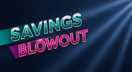 Promotional graphic with teal and magenta text reading "Savings Blowout" on a dark blue radiant background, representing discount and promotion offer