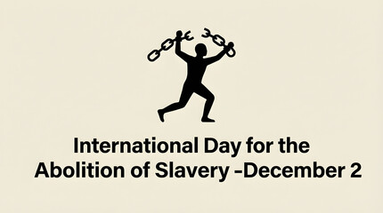 International Day for the Abolition of Slavery Meaning, History, and Global Significance