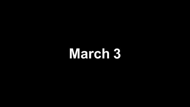 text animation type date of "March 3" on black background.