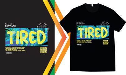 Naklejka premium Urban style graphic design TIRED abstract illustration for t shirt, hoodie, typography t shirt design, authentic urban style streetwear design.